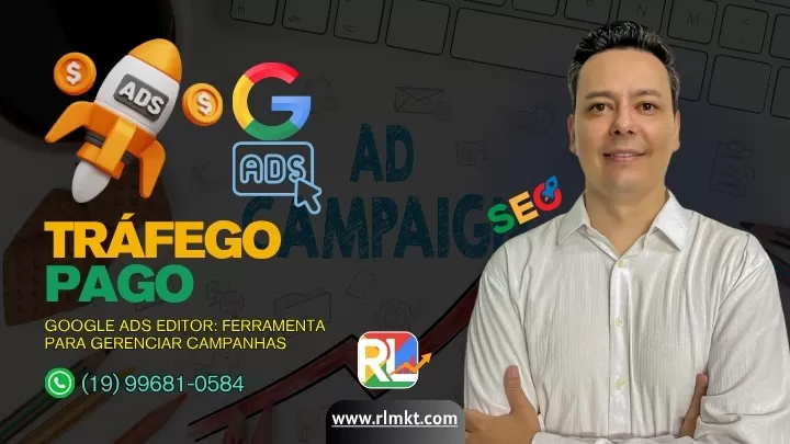 Google Ads Editor Ferramenta Essencial Para Gerenciar Suas Campanhas
