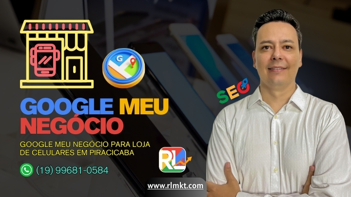 Google Meu Negócio para Loja de Celulares em Piracicaba